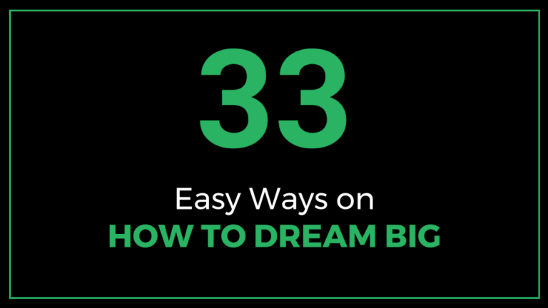 33 Easy Ways on How to Dream Big