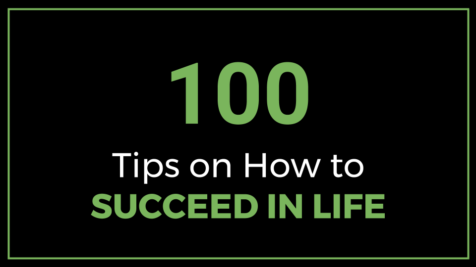 100 Tips on How to Succeed in life (Slide Presentation)