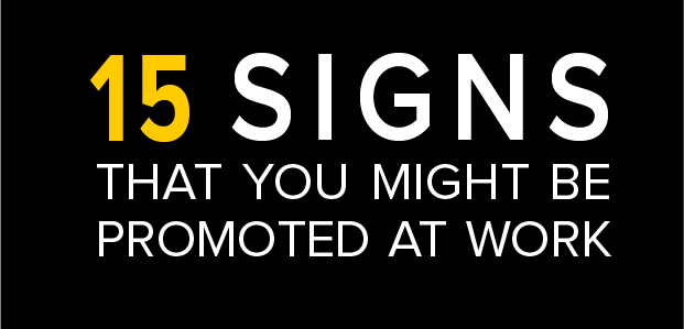 15 Signs That You Might Be Promoted At Work