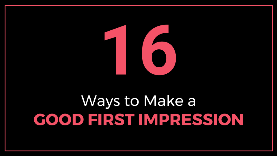 16 Ways to Make a Good First Impression