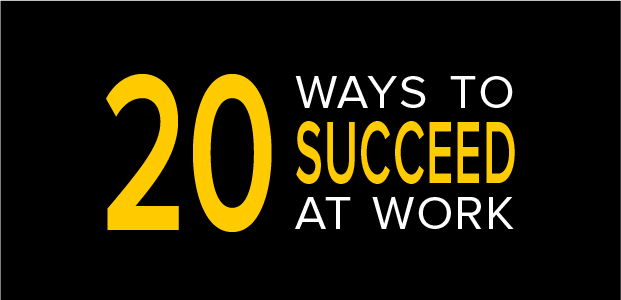 20 Ways To Succeed At Work – Infographic