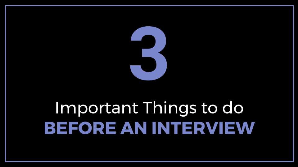 3 Important Things To Do Before An Interview