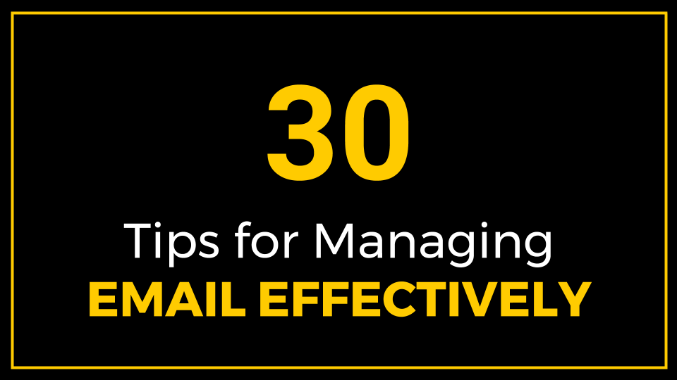 30 Tips For Managing Email Effectively (Slide Presentation)