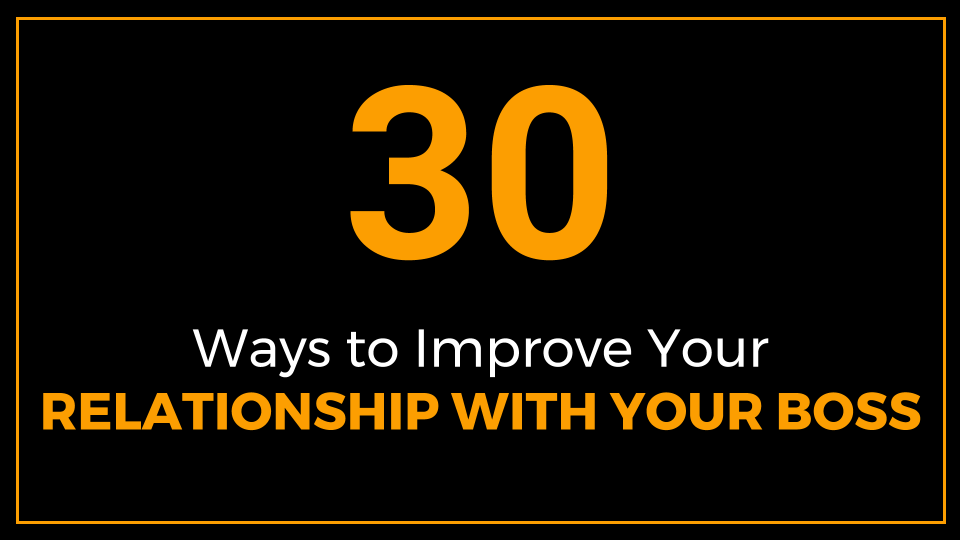 30 Ways to Improve Your Relationship with Your Boss