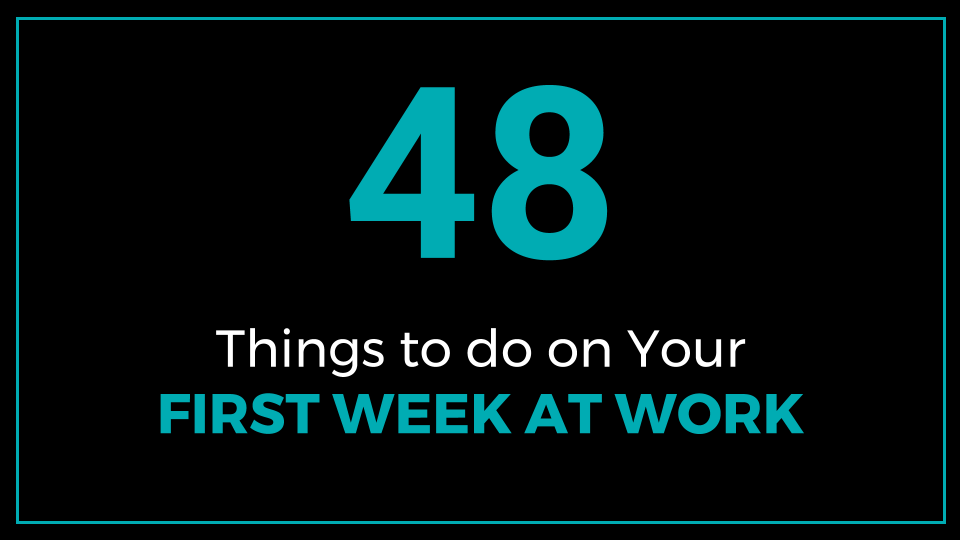 48 Things To Do on Your First Week at Work