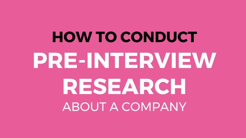 How To Conduct Pre-Interview Research About A Company