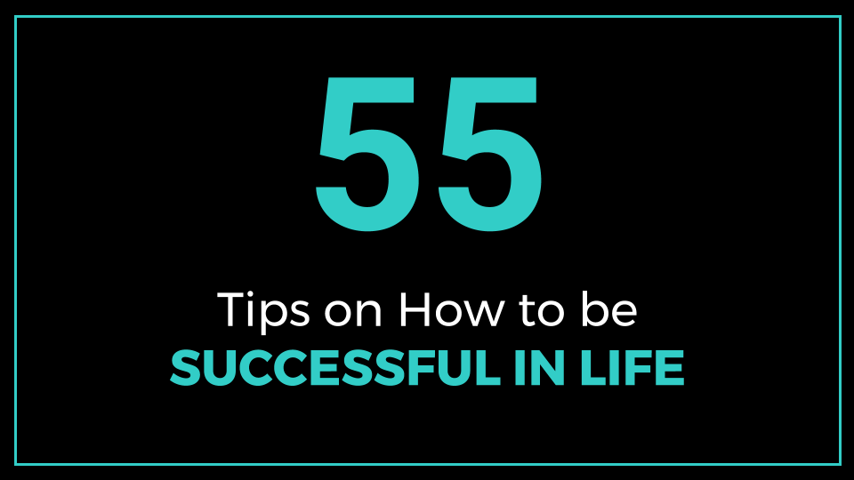 How to be Successful in Life (55 Simple Tips) - ThriveYard