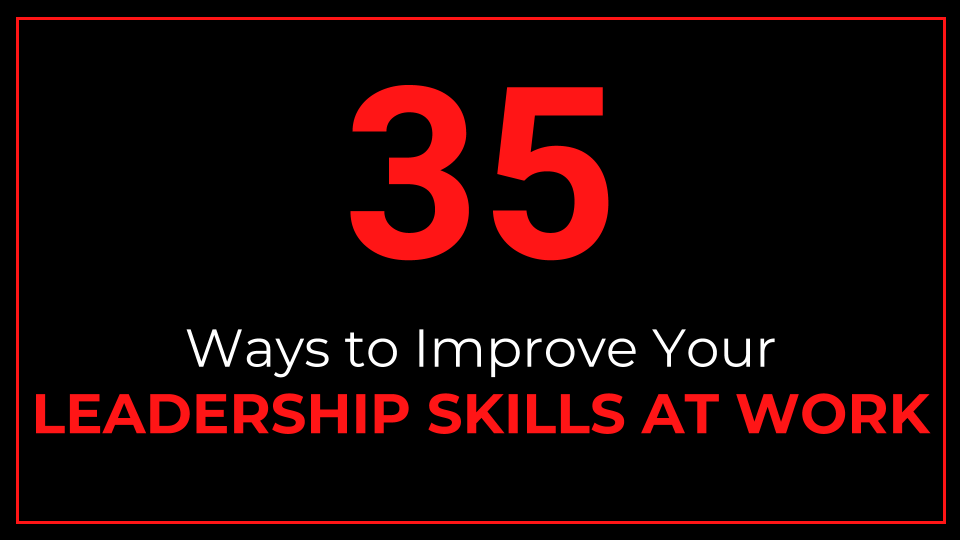 How Do You Develop Your Leadership Skills at Work?